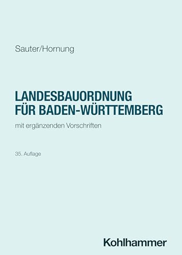 Landesbauordnung für Baden-Württemberg: mit ergänzenden Vorschriften (Recht und Verwaltung) von W. Kohlhammer GmbH
