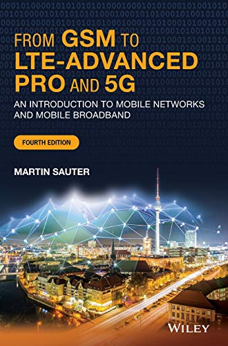 From GSM to LTE-Advanced Pro and 5G: An Introduction to Mobile Networks and Mobile Broadband von Wiley