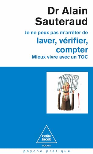 Je ne peux pas m'arrêter de laver, vérifier, compter: Mieux vivre avec un TOC von JACOB