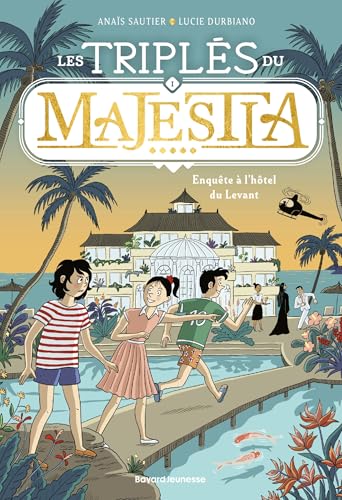 Les triplés du Majestia, Tome 01: Enquête à l'hôtel du Levant von BAYARD JEUNESSE