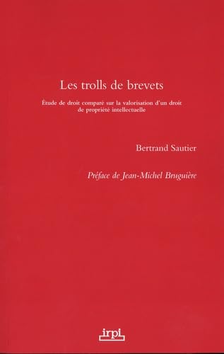 Les trolls de brevets: Étude de droit comparé sur la valorisation d'un droit de propriété intellectuelle von LEXISNEXIS