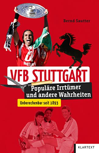VfB Stuttgart: Populäre Irrtümer und andere Wahrheiten (Irrtümer und Wahrheiten) von KLARTEXT
