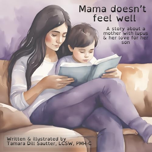 Mama Doesn't Feel Well: A Story About a Mother With Lupus & Her Love for Her Son von Bookbaby