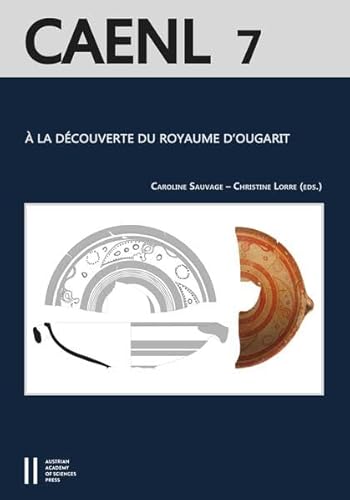 À la découverte du royaume d'Ougarit (Syrie du IIe millénaire): Les fouilles de C.F.A. Schaeffer à Minet el-Beida et Ras Shamra (1929‒1937). Avec des ... Yon (Denkschrift der Gesamtakademie)