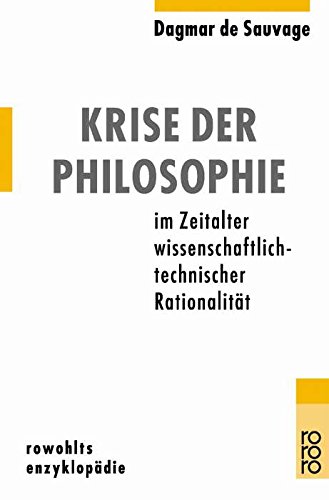 Krise der Philosophie: im Zeitalter wissenschaftlich-technischer Rationalität