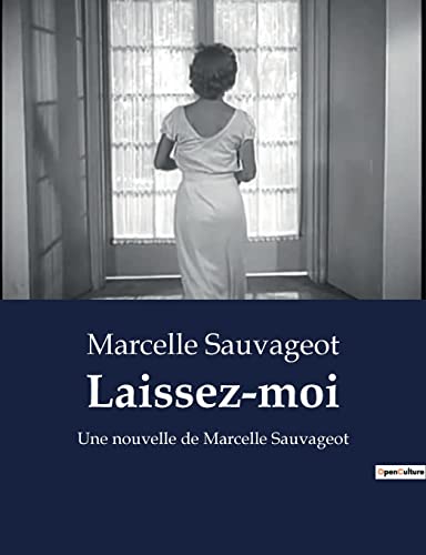Laissez-moi: Une nouvelle de Marcelle Sauvageot von Culturea