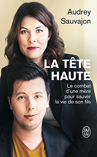 La tête haute: Le combat d'une mère pour sauver la vie de son fils von J'AI LU