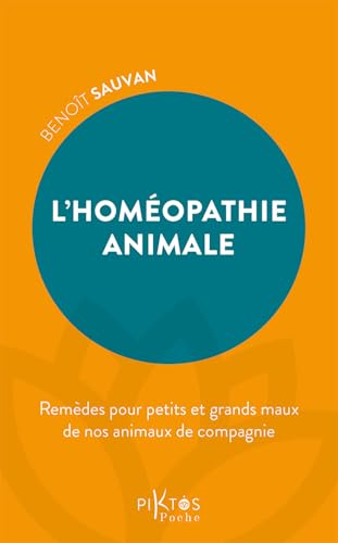 L'Homéopathie animale - Remèdes pour petits et grands maux de nos animaux de compagnie von PIKTOS POCHE