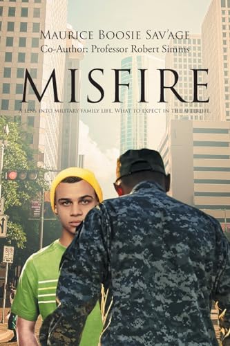 MISFIRE: A LENS INTO MILITARY FAMILY LIFE. WHAT TO EXPECT IN THE AFTERLIFE. von Christian Faith Publishing, Inc