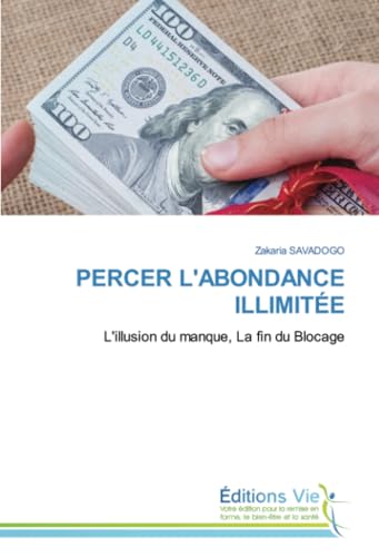 PERCER L'ABONDANCE ILLIMITÉE: L'illusion du manque, La fin du Blocage von Éditions Vie