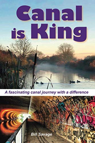 Canal is King: A perpetual journey around the Warwick Ring von CreateSpace Independent Publishing Platform
