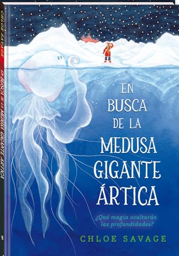 En busca de la medusa gigante ártica: ¿Qué magia ocultarán las profundidades? (Álbumes locomotora)