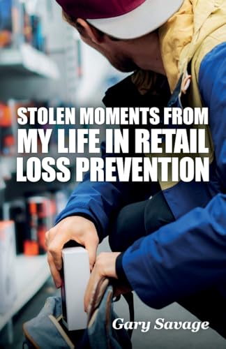 Stolen Moments from My Life in Retail Loss Prevention von Spines