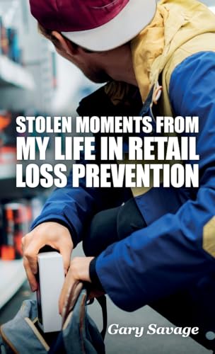 Stolen Moments from My Life in Retail Loss Prevention von Spines