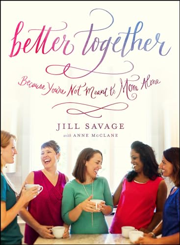 Better Together: Because You're Not Meant to Mom Alone von Moody Publishers