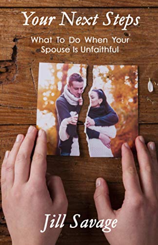 Your Next Steps: What To Do When Your Spouse Is Unfaithful von Independently published