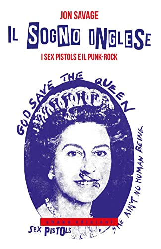 Il sogno inglese. I Sex Pistols e il punk-rock (Underground) von ShaKe