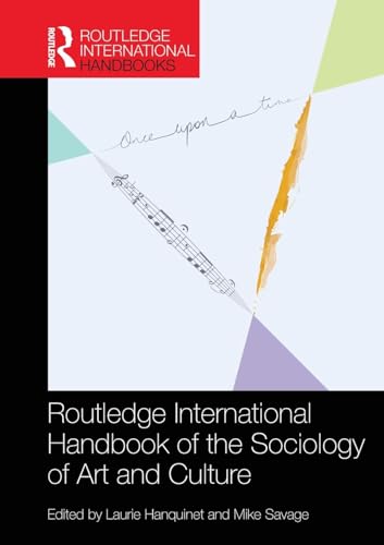 Routledge International Handbook of the Sociology of Art and Culture (Routledge International Handbooks) von Routledge