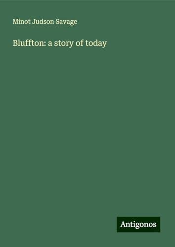 Bluffton: a story of today von Antigonos Verlag