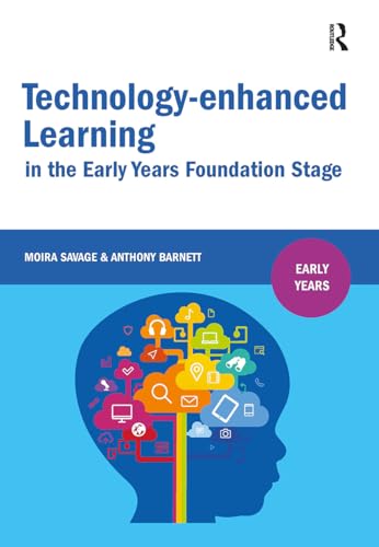 Technology-enhanced Learning in the Early Years Foundation Stage Technology-enhanced Learning in the Early Years Foundation Stage von Routledge