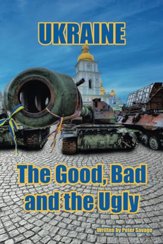 Ukraine: The Good, Bad and the Ugly von Xlibris AU