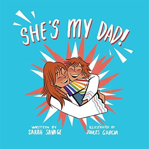 She's My Dad!: A Story for Children Who Have a Transgender Parent or Relative