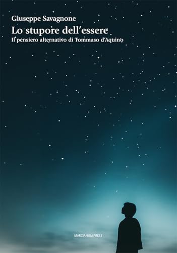 Lo stupore dell'essere. Il pensiero alternativo di Tommaso d’Aquino (Studi filosofici) von Marcianum Press