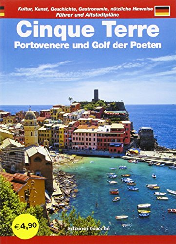 Cinque Terre. Portovenere und Golf der Poeten. Führer und Altstadtpläne. Kultur, Kunst, Geschichte, Gastronomie, nützliche Hinweise (Guide) Cinque Terre. Portovenere und Golf der Poeten. Führer und Altstadtpläne. Kultur, Kunst, Geschichte, Gastronomie, nützliche Hinweise (Guide)