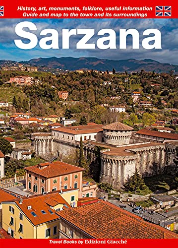 Sarzana. Guide and map to the town and its surroundings. History, art, monuments, folklore, useful information