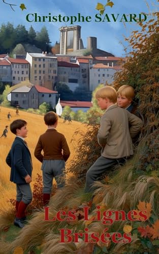 Les lignes brisées: Allègre 1881, quand foi et raison s'affrontent, les coeurs vacillent (ouvrages de Christophe SAVARD) von BoD – Books on Demand – Frankreich