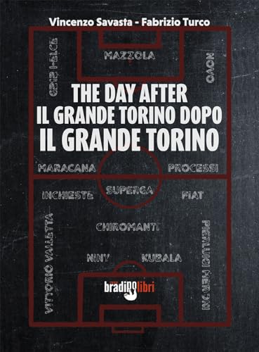 The day after. Il grande Torino dopo il grande Torino The day after. Il grande Torino dopo il grande Torino von Bradipolibri