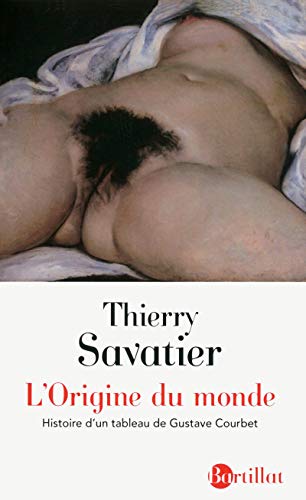 L'origine du monde 4e édition revue, corrigée et augmentée: Histoire d'un tableau de Gustave Courbet L'origine du monde 4e édition revue, corrigée et augmentée: Histoire d'un tableau de Gustave Courbet von BARTILLAT
