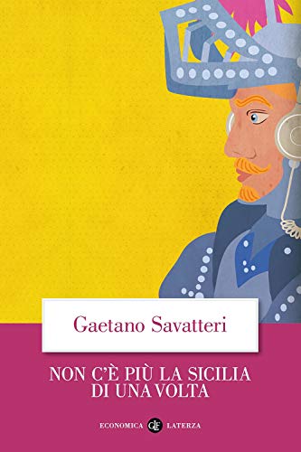 Non c'è più la Sicilia di una volta (Economica Laterza)