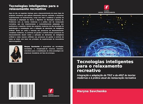 Tecnologias inteligentes para o relaxamento recreativo: Integração e adaptação da TRIZ e da ARIZ às teorias modernas e à prática atual da restauração recreativa von Edições Nosso Conhecimento