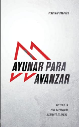 Ayunar Para Avanzar (Spanish Edition)