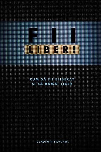 Break Free (Romanian edition): FII LIBER! von Vladimir Savchuk