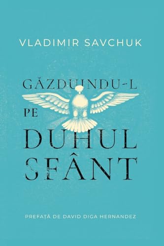 Host the Holy Ghost (Romanian edition) von Vladimir Savchuk