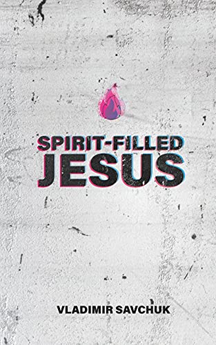 Spirit-Filled Jesus (Holy Spirit, Band 4)
