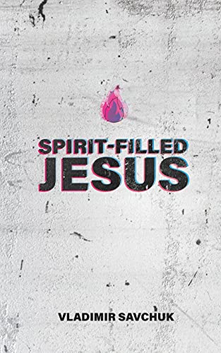 Spirit-Filled Jesus (Holy Spirit, Band 4) Spirit-Filled Jesus (Holy Spirit, Band 4)