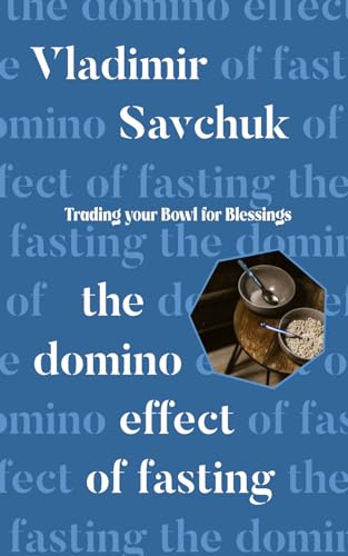 The Domino Effect of Fasting: Trading your Bowl for Blessings von Independently published