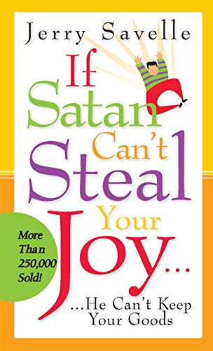 If Satan Can't Steal Your Joy...: He Can't Keep Your Goods If Satan Can't Steal Your Joy...: He Can't Keep Your Goods von Harrison House