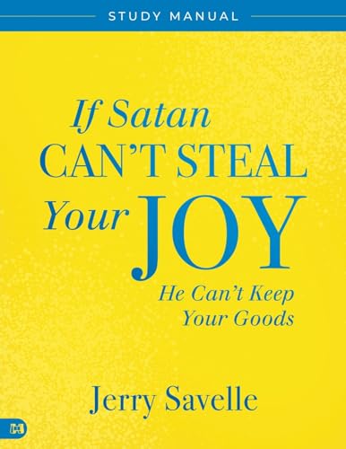 If Satan Can't Steal Your Joy... Study Manual: He Can't Keep Your Goods von Harrison House