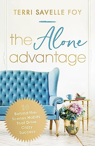 The Alone Advantage: 10 Behind-the-Scenes Habits That Drive Crazy Success von Thomas Nelson