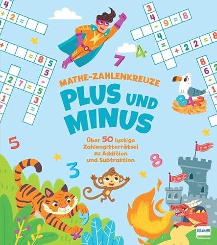 Mathe-Zahlenkreuze - Plus und Minus: Über 50 lustige Zahlengitterrätsel zu Addition und Subtraktion für Kinder ab 5 Jahren von Ullmann Medien