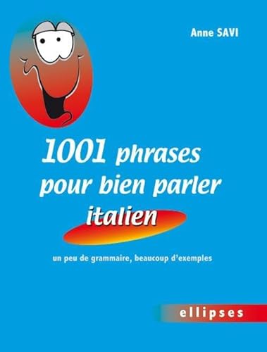 1001 phrases pour bien parler italien • un peu de grammaire, beaucoup d'exemples