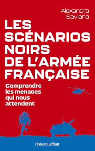 Les Scénarios noirs de l'armée française: Comprendre les menaces qui nous attendent