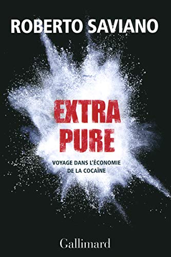 Extra pure: Voyage dans l'économie de la cocaïne Extra pure: Voyage dans l'économie de la cocaïne von GALLIMARD