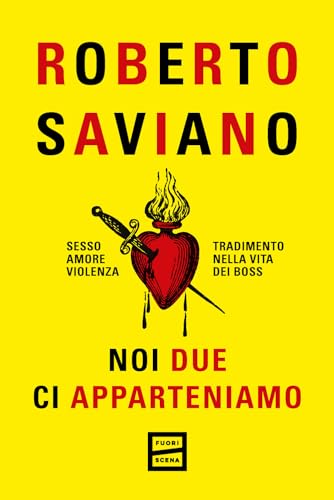 Noi due ci apparteniamo. Sesso, amore, violenza, tradimento nella vita dei boss