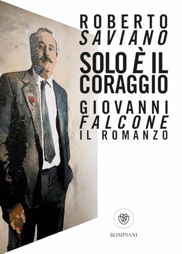 Solo è il coraggio. Giovanni Falcone, il romanzo (Tascabili narrativa) von Bompiani