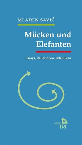 Mücken und Elefanten: Essays, Reflexionen und Polemiken (Edition TRI)